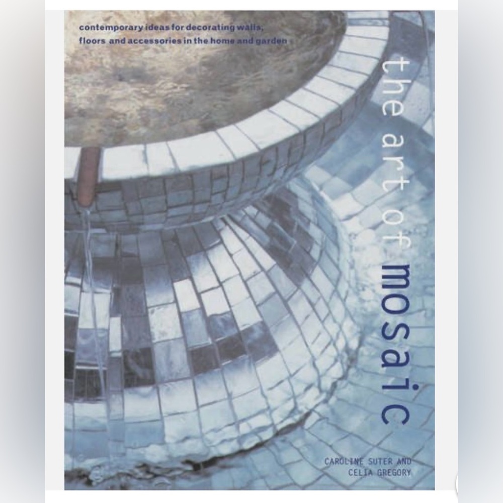 The Art of Mosaic by Caroline Suter & Celia Gregory Hardcover Coffee Table Book